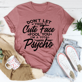 Don't Let This Cute Face Fool You T-Shirt (Color: Mauve)